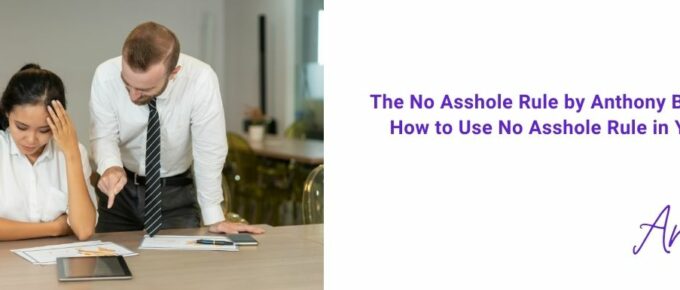 The No Asshole Rule by Anthony Bourdain & How to Use No Asshole Rule in Your Life